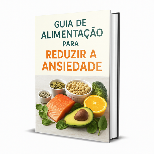 Guia de Alimentação para Reduzir a Ansiedade