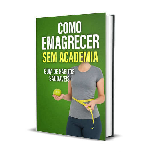 Como Emagrecer Sem Academia: Guia de Hábitos Saudáveis